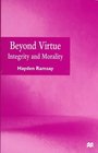 Beyond Virtue Integrity and Morality