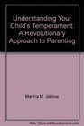 Understanding Your Child's Temperament A Revolutionary Approach to Parenting