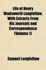 Life of Henry Wadsworth Longfellow With Extracts From His Journals and Correspondence