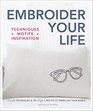 Embroider Your Life Simple Techniques  150 Stylish Motifs to Embellish Your World