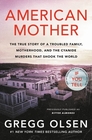 American Mother The True Story of a Troubled Family Motherhood and the Cyanide Murders That Shook the World