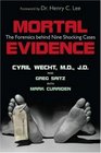 Mortal Evidence The Forensics Behind Nine Shocking Cases
