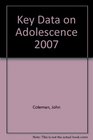 Key Data on Adolescence 2007 The Latest Information and Statistics about Young People Today