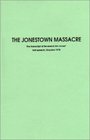 The Jonestown Massacre the Transcript of Reverend Jim Jones' Last Speech Guyana 1978