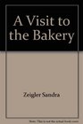 A Visit to the Bakery