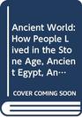 Ancient World How People Lived in the Stone Age Ancient Egypt Ancient Greece
