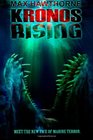 Kronos Rising: After 65 million years, the world's greatest predator is back. (Volume 1)