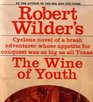 The Wine of Youth Cyclone Novel of a Brash Adventurer Whose Appetite for Conquest Was As Big As All Texas