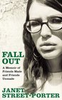 Fall Out A Memoir of Friends Made and Friends Unmade
