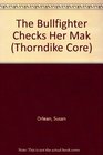 The Bullfighter Checks Her Makeup: My Encounters With Extraordinary People (Thorndike Press Large Print Core Series)