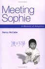 Meeting Sophie A Memoir of Adoption