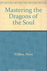Mastering the Dragons of the Soul