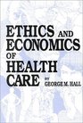 Ethics and Economics of Health Care