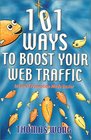 101 Ways to Boost Your Web Traffic  Internet Promotion Made Easier