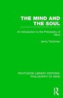 Routledge Library Editions Philosophy of Mind The Mind and the Soul An Introduction to the Philosophy of Mind