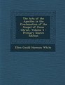 The Acts of the Apostles in the Proclamation of the Gospel of Jesus Christ Volume 4  Primary Source Edition
