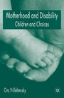 Motherhood and Disability Children and Choices