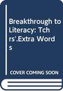 Breakthrough to Literacy Tchrs'Extra Words