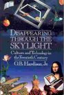 Disappearing Through the Skylight Culture and Technology in the Twentieth Century