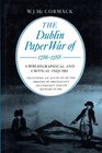 The Dublin Paper War of 17861788 A Bibliographical and Critical Inquiry Including an Account of the Origins of Protestant Ascendancy and Its 'Bapt