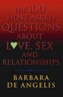 The 100 Most Asked Questions About Love Sex and Relationships