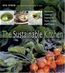 The Sustainable Kitchen : Passionate Cooking Inspired by Farms, Forests and Oceans