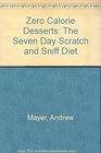 Zero Calorie Desserts The Seven Day Scratch and Sniff Diet