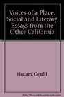 Voices of a Place Social and Literary Essays from the Other California