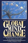 Global Mind Change The Promise of the Last Years of the 20th Century