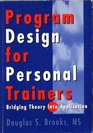 Program Design for Personal Trainers Bridging Theory Into Application