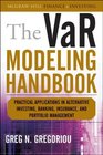 The VaR Modeling Handbook Practical Applications in Alternative Investing Banking Insurance and Portfolio Management