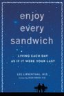 Enjoy Every Sandwich Living Each Day as If It Were Your Last