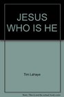 JESUS, WHO IS HE
