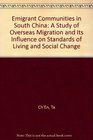 Emigrant Communities in South China A Study of Overseas Migration and Its Influence on Standards of Living and Social Change