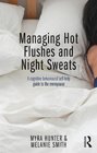 Managing Hot Flushes and Night Sweats A cognitive behavioural selfhelp guide to the menopause