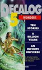 Decalog 5 Wonders  Ten Stories a Billon Years an Infinite Universe