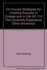 On Course Strategies for Creating Success in College and in Life UC115 The University Experience