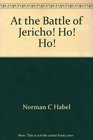 At the Battle of Jericho Ho Ho
