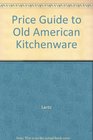 Price Guide to Old American Kitchenware