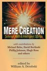 Mere Creation; Science, Faith  Intelligent Design