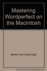 Mastering Wordperfect on the Macintosh