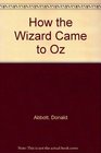 How the Wizard Came to Oz