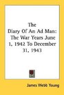 The Diary Of An Ad Man The War Years June 1 1942 To December 31 1943