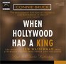 When Hollywood Had a King The Reign of Lew Wasserman Who Leveraged Talent into Power Amd Influence