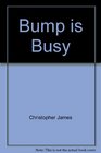 Bump is Busy