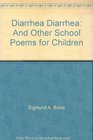 Diarrhea Diarrhea And Other School Poems for Children