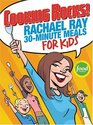 Cooking Rocks!: Rachael Ray's 30-Minute Meals for Kids
