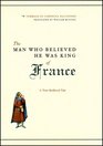 The Man Who Believed He Was King of France A True Medieval Tale