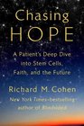 Chasing Hope A Patient's Deep Dive into Stem Cells Faith and the Future