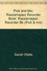 Pick and Mix Razzamajazz Recorder Book